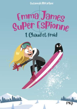 Emma James super espionne Tome 1 : Chaud et froid