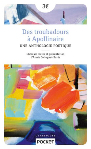 Des troubadours à Apollinaire. Une anthologie poétique