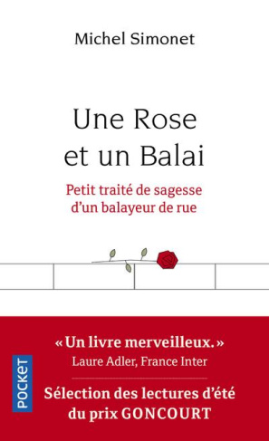 Une Rose et un Balai. Petit traité de sagesse d'un balayeur de rue