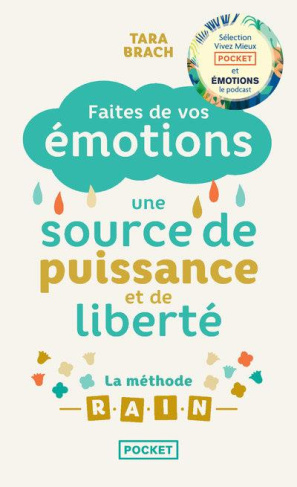 Faites de vos émotions en une source de puissance et de liberté. La méthode R.A.I.N