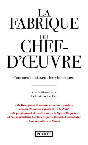 La fabrique du chef-d'oeuvre. Comment naissent les classiques