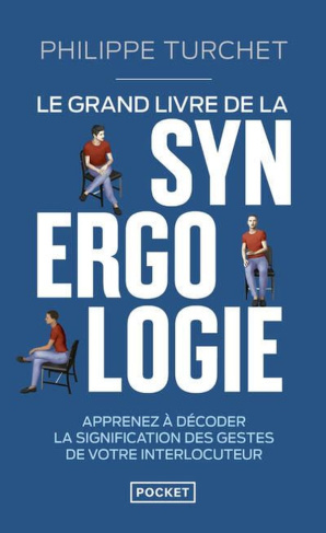 Le grand livre de la synergologie. Décoder le langage corporel pour mieux comprendre l'autre