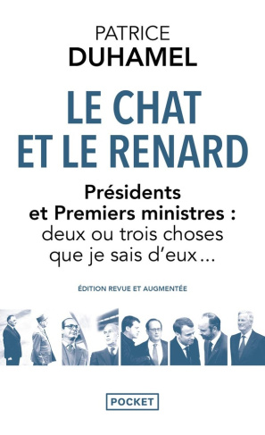 Le Chat et le Renard. Présidents et Premiers ministres : deux ou trois choses que je sais d'eux... E