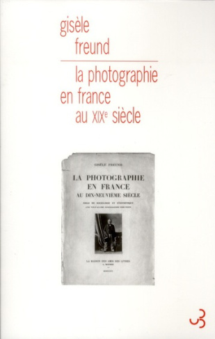 La photographie en France au XIXe siècle. Essai de sociologie et d'esthétique