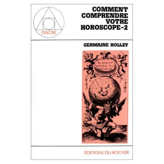COMMENT COMPRENDRE VOTRE HOROSCOPE. Tome 2, Dynamique de la vie