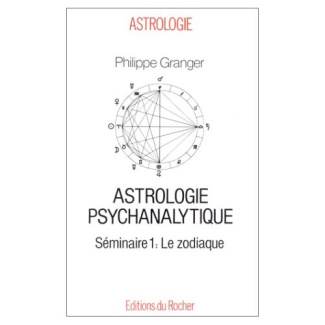 Astrologie psychanalytique Tome 1 : Le zodiaque