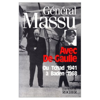 AVEC DE GAULLE. Du Tchad 1941 à Baden 1968