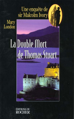 La double mort de Thomas Stuart. Une enquête de sir Malcolm Ivory