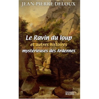 Le ravin du loup et autres histoires mystérieuses des Ardennes