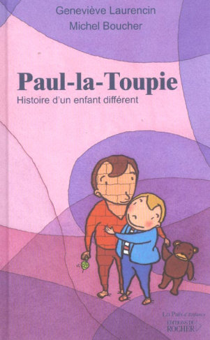 Paul-la-Toupie. Histoire d'un enfant différent