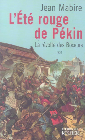 L'été rouge de Pékin. La révolte des Boxeurs