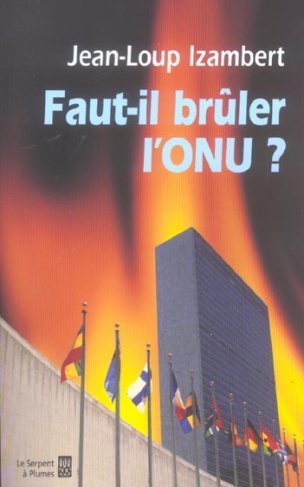 FAUT-IL BRULER L ONU ?