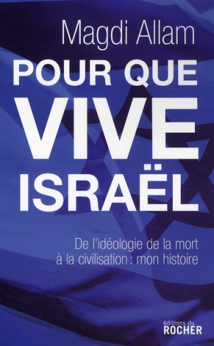 Pour que vive Israël. De l'idéologie de la mort à la civilisation de la vie : mon expérience