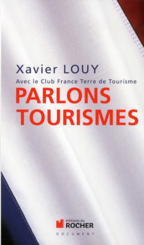 Parlons tourismes. Avec le Club France Terre de Tourisme