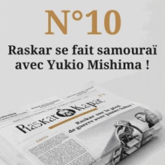 Raskar Kapac N° 10, mars-avril 2018 : Raskar prend le sabre et la plume avec Yukio Mishima !