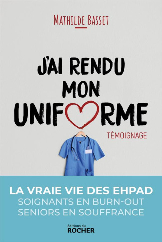 J'ai rendu mon uniforme. Une infirmière en EHPAD témoigne
