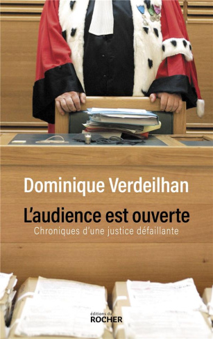 L'audience est ouverte. Chroniques d'une justice défaillante