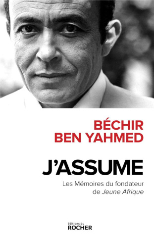 J'assume. Mémoires du fondateur de Jeune Afrique