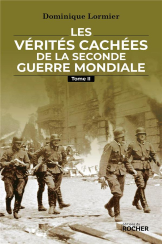 Les vérités cachées de la Seconde Guerre mondiale. Tome 2