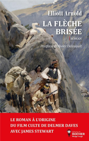 La flèche brisée. Le roman de Cochise