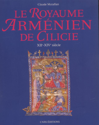 Le royaume arménien de Cilicie. XIIème-XIVème siècle