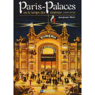 Paris palaces ou Le temps des cinémas, 1894-1918