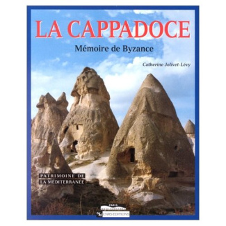 La Cappadoce. Mémoire de Byzance