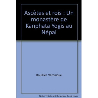 Ascètes et rois. Un monastère de Kanphata Yogis au Népal