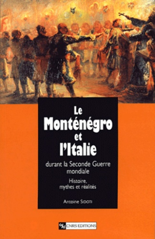 Le Monténégro et l'Italie durant la Seconde Guerre mondiale. Histoire, mythes et réalités