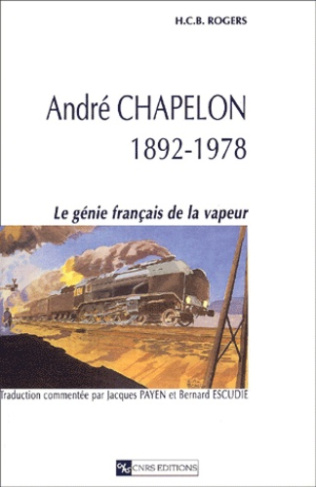 André Chapelon, 1892-1978. Le génie français de la vapeur