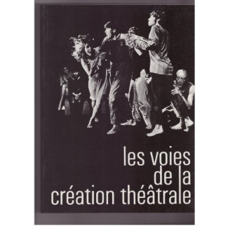 Les voies de la création théâtrale. Tome 1