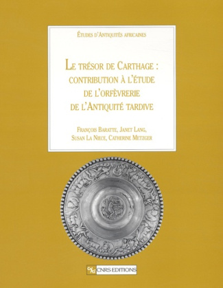 Le trésor de Carthage : contribution à l'étude de l'orfèvrerie de l'Antiquité tardive