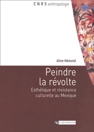Peindre la révolte. Esthétique et résistance culturelle au Mexique