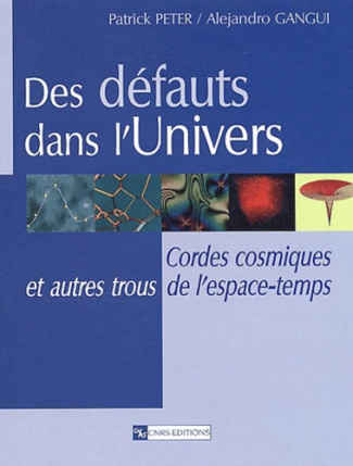 Des défauts dans l'Univers. Cordes cosmiques et autres trous de l'espace-temps
