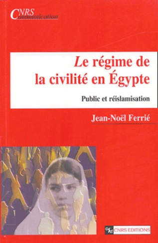 Le régime de la civilité en Egypte. Public et réislamisation