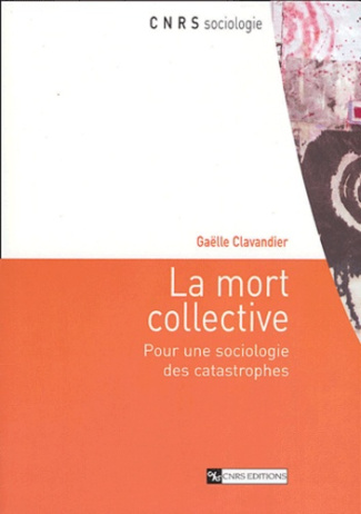La mort collective. Pour une sociologie des catastrophes