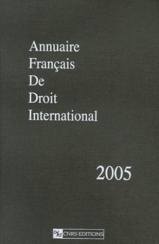 Annuaire français de droit international. Tome 51, Edition 2005