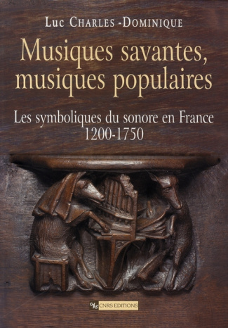 Musiques savantes, musiques populaires. Les symboliques du sonore en France 1200-1750