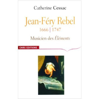 Jean-Féry Rebel (1666-1747). Musicien des Eléments