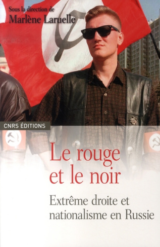 Le rouge et le noir. Extrême droite et nationalisme en Russie