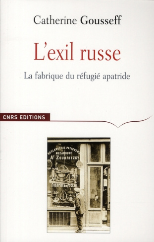 L'exil russe. La fabrique du réfugié apatride (1920-1939)