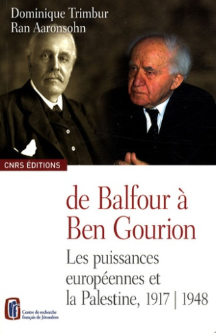 De Balfour à Ben Gourion. Les puissances européennes et la Palestine, 1917-1948, édition bilingue fr
