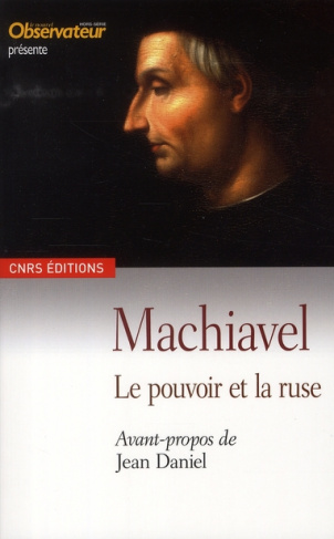 Machiavel. Le pouvoir et la ruse