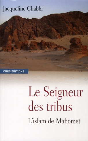 Le Seigneur des tribus. L'islam de Mahomet