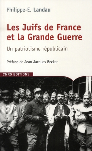 Les Juifs de France et la Grande Guerre. Un patriotisme républicain