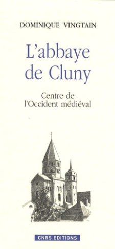 L'abbaye de Cluny. Centre de l'Occident médiéval