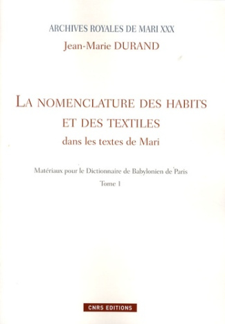 Matériaux pour le Dictionnaire de Babylonien de Paris. Tome 1, La nomenclature des habits et des tex