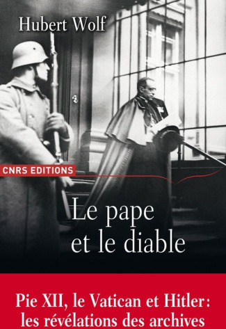 Le pape et le diable. Pie XII, le Vatican et Hitler: les révélations des archives