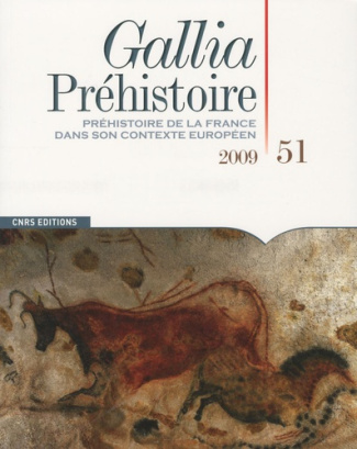 Gallia Préhistoire N° 51, 2009 : Préhistoire de la France dans son contexte européen