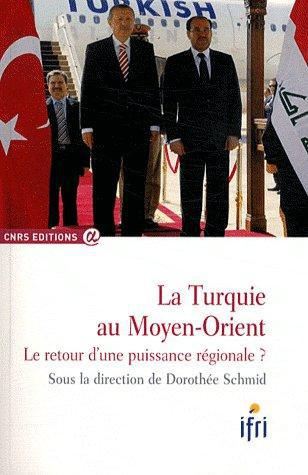 La Turquie au Moyen-Orient. Le retour d'une puissance régionale ?